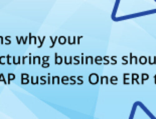 8 reasons why your manufacturing business should adopt SAP Business One ERP today!